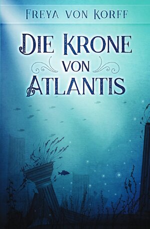 Buchcover Die Krone von Atlantis | Freya von Korff | EAN 9783748582076 | ISBN 3-7485-8207-2 | ISBN 978-3-7485-8207-6