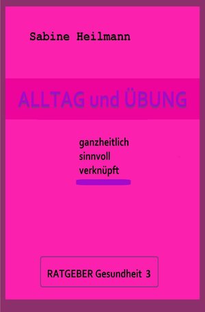 Buchcover Gesundheit / Alltag und Übung - Ratgeber Gesundheit 3 | Sabine Heilmann | EAN 9783748582564 | ISBN 3-7485-8256-0 | ISBN 978-3-7485-8256-4