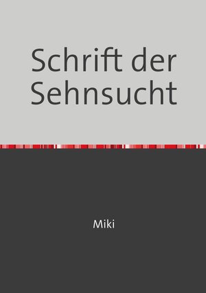 Buchcover Schrift der Sehnsucht | miki miki | EAN 9783748583417 | ISBN 3-7485-8341-9 | ISBN 978-3-7485-8341-7