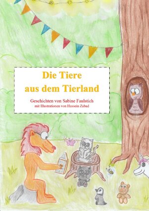 Buchcover Die Tiere aus dem Tierland | Sabine Faulstich | EAN 9783748583530 | ISBN 3-7485-8353-2 | ISBN 978-3-7485-8353-0