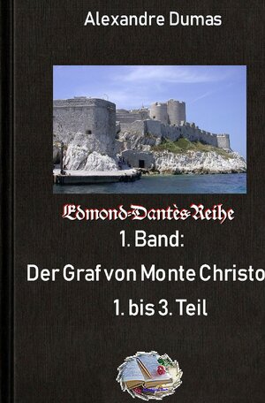 Buchcover Edmond-Dantès-Reihe / Der Graf von Monte Christo, Teil 1 bis 3 | Alexandre Dumas | EAN 9783748584384 | ISBN 3-7485-8438-5 | ISBN 978-3-7485-8438-4