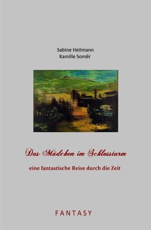 Buchcover Das Mädchen im Schlossturm | Sabine Heilmann | EAN 9783748584599 | ISBN 3-7485-8459-8 | ISBN 978-3-7485-8459-9