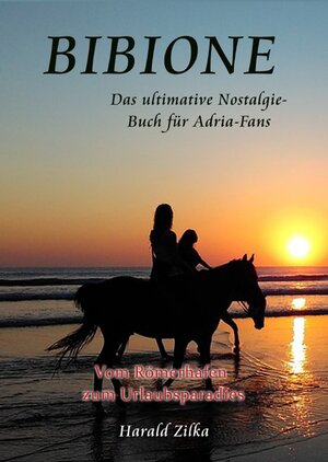 Buchcover Radio Adria / BIBIONE - Vom Römerlager zum Ferienparadies (Sonderausgabe) | Harald Zilka | EAN 9783748585725 | ISBN 3-7485-8572-1 | ISBN 978-3-7485-8572-5