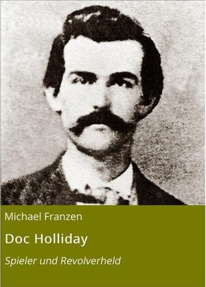 Buchcover Doc Holliday | Michael Franzen | EAN 9783748595519 | ISBN 3-7485-9551-4 | ISBN 978-3-7485-9551-9