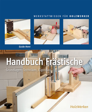 Buchcover Handbuch Frästische | Guido Henn | EAN 9783748605041 | ISBN 3-7486-0504-8 | ISBN 978-3-7486-0504-1