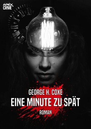 Buchcover EINE MINUTE ZU SPÄT | George H. Coxe | EAN 9783748745013 | ISBN 3-7487-4501-X | ISBN 978-3-7487-4501-3