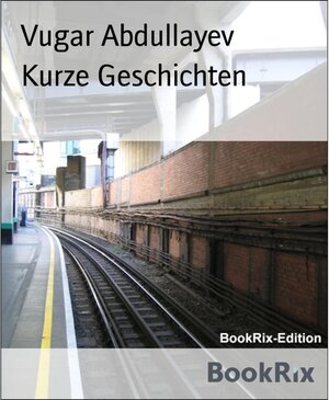 Buchcover Kurze Geschichten | Vugar Abdullayev | EAN 9783748757832 | ISBN 3-7487-5783-2 | ISBN 978-3-7487-5783-2