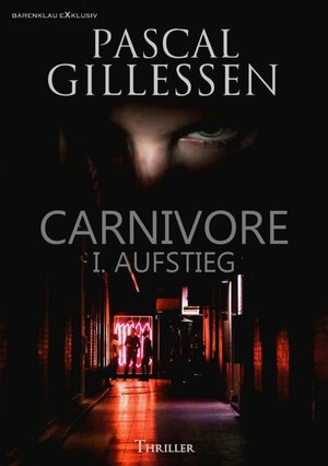 Buchcover CARNIVORE: I. AUFSTIEG | Pascal Gillessen | EAN 9783748794233 | ISBN 3-7487-9423-1 | ISBN 978-3-7487-9423-3