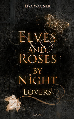 Buchcover Elves and Roses by Night: Lovers | Lisa Wagner | EAN 9783748796923 | ISBN 3-7487-9692-7 | ISBN 978-3-7487-9692-3
