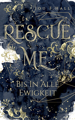 Buchcover Rescue Me: Bis in alle Ewigkeit | Jou F. Hall | EAN 9783748796930 | ISBN 3-7487-9693-5 | ISBN 978-3-7487-9693-0