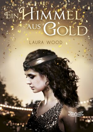 Buchcover Ein Himmel aus Gold | Laura Wood | EAN 9783748800095 | ISBN 3-7488-0009-6 | ISBN 978-3-7488-0009-5
