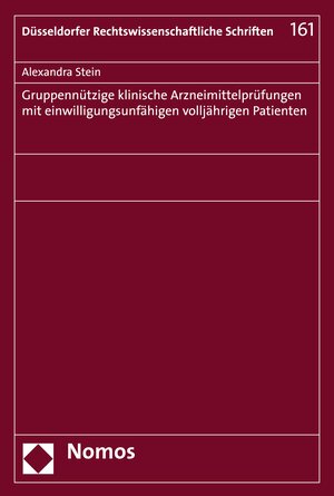 Buchcover Gruppennützige klinische Arzneimittelprüfungen mit einwilligungsunfähigen volljährigen Patienten | Alexandra Stein | EAN 9783748903796 | ISBN 3-7489-0379-0 | ISBN 978-3-7489-0379-6