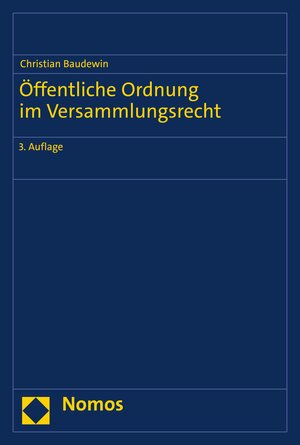 Buchcover Öffentliche Ordnung im Versammlungsrecht | Christian Baudewin | EAN 9783748903826 | ISBN 3-7489-0382-0 | ISBN 978-3-7489-0382-6
