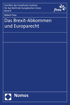 Buchcover Das Brexit-Abkommen und Europarecht | Robert Frau | EAN 9783748903987 | ISBN 3-7489-0398-7 | ISBN 978-3-7489-0398-7
