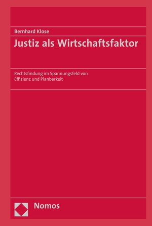Buchcover Justiz als Wirtschaftsfaktor | Bernhard Klose | EAN 9783748904106 | ISBN 3-7489-0410-X | ISBN 978-3-7489-0410-6