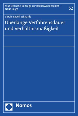 Buchcover Überlange Verfahrensdauer und Verhältnismäßigkeit | Sarah Isabell Eckhardt | EAN 9783748904595 | ISBN 3-7489-0459-2 | ISBN 978-3-7489-0459-5