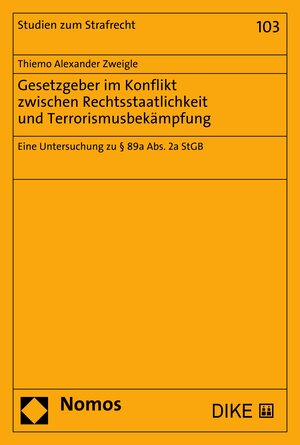Buchcover Gesetzgeber im Konflikt zwischen Rechtsstaatlichkeit und Terrorismusbekämpfung | Thiemo Alexander Zweigle | EAN 9783748904601 | ISBN 3-7489-0460-6 | ISBN 978-3-7489-0460-1