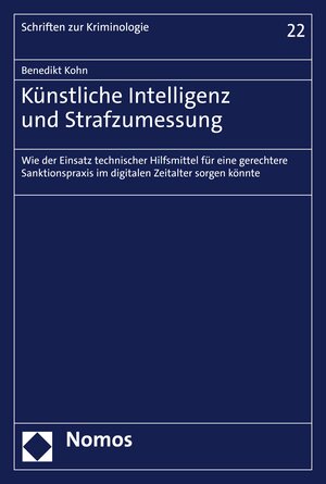 Buchcover Künstliche Intelligenz und Strafzumessung | Benedikt Kohn | EAN 9783748912835 | ISBN 3-7489-1283-8 | ISBN 978-3-7489-1283-5