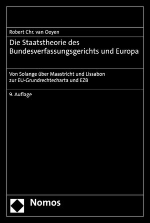 Buchcover Die Staatstheorie des Bundesverfassungsgerichts und Europa | Robert Chr. van Ooyen | EAN 9783748913405 | ISBN 3-7489-1340-0 | ISBN 978-3-7489-1340-5