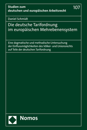 Buchcover Die deutsche Tarifordnung im europäischen Mehrebenensystem | Daniel Schmidt | EAN 9783748914723 | ISBN 3-7489-1472-5 | ISBN 978-3-7489-1472-3