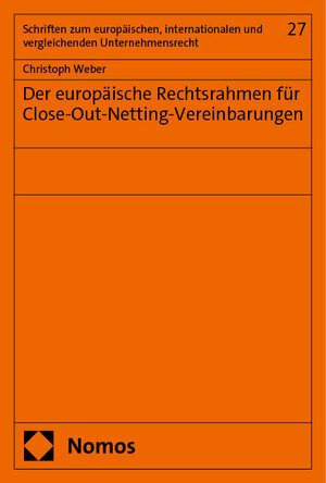 Buchcover Der europäische Rechtsrahmen für Close-Out-Netting-Vereinbarungen | Christoph Weber | EAN 9783748916017 | ISBN 3-7489-1601-9 | ISBN 978-3-7489-1601-7