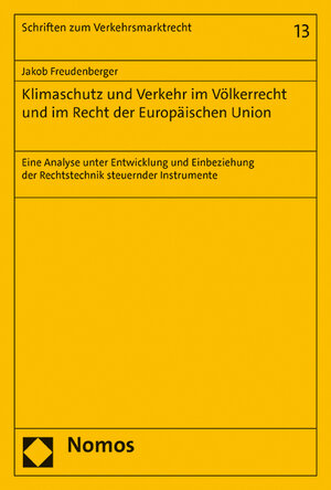 Buchcover Klimaschutz und Verkehr im Völkerrecht und im Recht der Europäischen Union | Jakob Wolfgang Freudenberger | EAN 9783748917526 | ISBN 3-7489-1752-X | ISBN 978-3-7489-1752-6