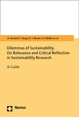 Buchcover Dilemmas of Sustainability. On Relevance and Critical Reflection in Sustainability Research | Anna Henkel | EAN 9783748918820 | ISBN 3-7489-1882-8 | ISBN 978-3-7489-1882-0