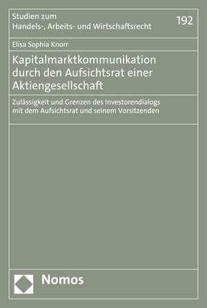 Buchcover Kapitalmarktkommunikation durch den Aufsichtsrat einer Aktiengesellschaft | Elisa Sophia Knorr | EAN 9783748921219 | ISBN 3-7489-2121-7 | ISBN 978-3-7489-2121-9