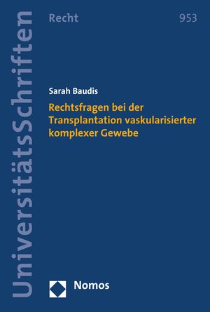 Buchcover Rechtsfragen bei der Transplantation vaskularisierter komplexer Gewebe | Sarah Baudis | EAN 9783748923374 | ISBN 3-7489-2337-6 | ISBN 978-3-7489-2337-4