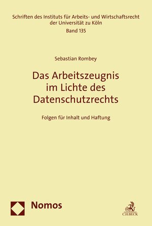 Buchcover Das Arbeitszeugnis im Lichte des Datenschutzrechts | Sebastian Rombey | EAN 9783748923626 | ISBN 3-7489-2362-7 | ISBN 978-3-7489-2362-6