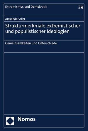 Buchcover Strukturmerkmale extremistischer und populistischer Ideologien | Alexander Akel | EAN 9783748924043 | ISBN 3-7489-2404-6 | ISBN 978-3-7489-2404-3