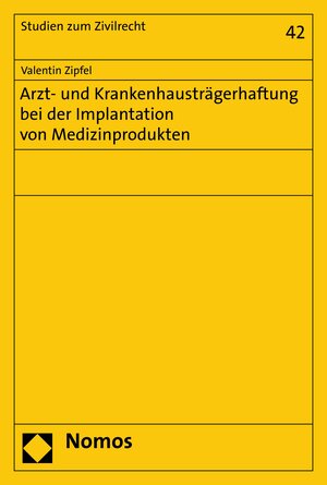 Buchcover Arzt- und Krankenhausträgerhaftung bei der Implantation von Medizinprodukten | Valentin Zipfel | EAN 9783748924098 | ISBN 3-7489-2409-7 | ISBN 978-3-7489-2409-8