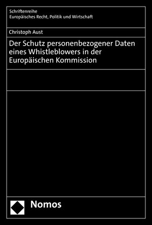Buchcover Der Schutz personenbezogener Daten eines Whistleblowers in der Europäischen Kommission | Christoph Aust | EAN 9783748925040 | ISBN 3-7489-2504-2 | ISBN 978-3-7489-2504-0