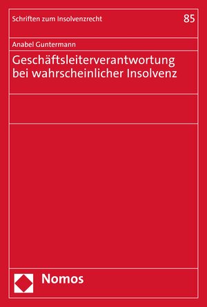 Buchcover Geschäftsleiterverantwortung bei wahrscheinlicher Insolvenz | Anabel Guntermann | EAN 9783748928485 | ISBN 3-7489-2848-3 | ISBN 978-3-7489-2848-5