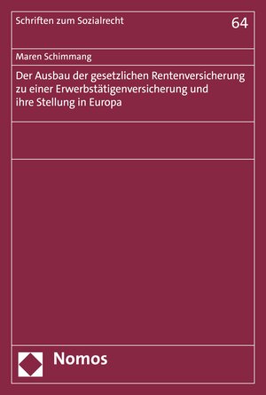 Buchcover Der Ausbau der gesetzlichen Rentenversicherung zu einer Erwerbstätigenversicherung und ihre Stellung in Europa | Maren Schimmang | EAN 9783748930969 | ISBN 3-7489-3096-8 | ISBN 978-3-7489-3096-9