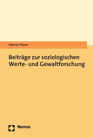 Buchcover Beiträge zur soziologischen Werte- und Gewaltforschung | Helmut Thome | EAN 9783748932345 | ISBN 3-7489-3234-0 | ISBN 978-3-7489-3234-5