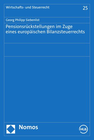 Buchcover Pensionsrückstellungen im Zuge eines europäischen Bilanzsteuerrechts | Georg Philipp Siebenlist | EAN 9783748932369 | ISBN 3-7489-3236-7 | ISBN 978-3-7489-3236-9