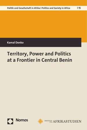 Buchcover Territory, Power and Politics at a Frontier in Central Benin | Kamal Donko | EAN 9783748932505 | ISBN 3-7489-3250-2 | ISBN 978-3-7489-3250-5