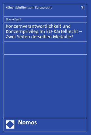 Buchcover Konzernverantwortlichkeit und Konzernprivileg im EU-Kartellrecht – Zwei Seiten derselben Medaille? | Marco Feyhl | EAN 9783748932611 | ISBN 3-7489-3261-8 | ISBN 978-3-7489-3261-1