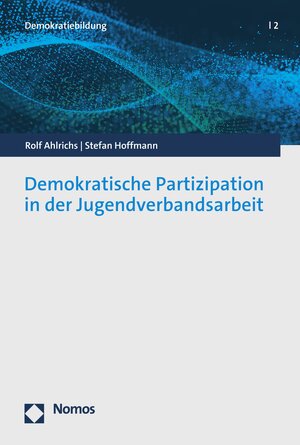 Buchcover Demokratische Partizipation in der Jugendverbandsarbeit | Rolf Ahlrichs | EAN 9783748932628 | ISBN 3-7489-3262-6 | ISBN 978-3-7489-3262-8