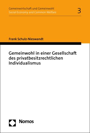 Buchcover Gemeinwohl in einer Gesellschaft des privatbesitzrechtlichen Individualismus | Frank Schulz-Nieswandt | EAN 9783748933595 | ISBN 3-7489-3359-2 | ISBN 978-3-7489-3359-5