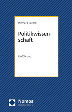 Buchcover Politikwissenschaft | Werner J. Patzelt | EAN 9783748933847 | ISBN 3-7489-3384-3 | ISBN 978-3-7489-3384-7