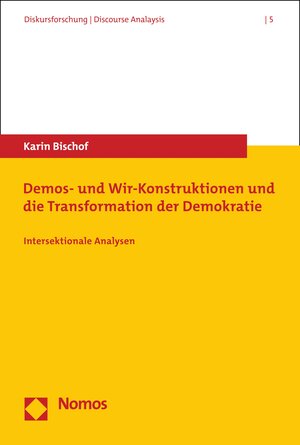 Buchcover Demos- und Wir-Konstruktionen und die Transformation der Demokratie | Karin Bischof | EAN 9783748933960 | ISBN 3-7489-3396-7 | ISBN 978-3-7489-3396-0