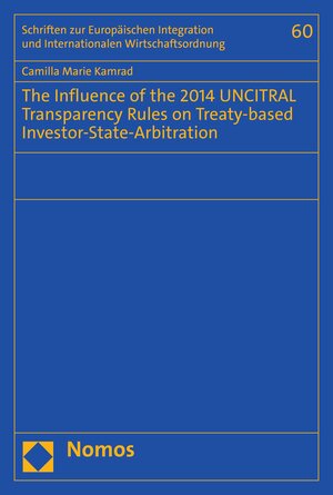 Buchcover The Influence of the 2014 UNCITRAL Transparency Rules on Treaty-based Investor-State-Arbitration | Camilla Marie Kamrad | EAN 9783748933984 | ISBN 3-7489-3398-3 | ISBN 978-3-7489-3398-4