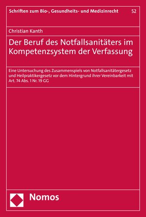 Buchcover Der Beruf des Notfallsanitäters im Kompetenzsystem der Verfassung | Christian Kanth | EAN 9783748934103 | ISBN 3-7489-3410-6 | ISBN 978-3-7489-3410-3
