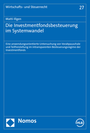 Buchcover Die Investmentfondsbesteuerung im Systemwandel | Matti Illgen | EAN 9783748936329 | ISBN 3-7489-3632-X | ISBN 978-3-7489-3632-9