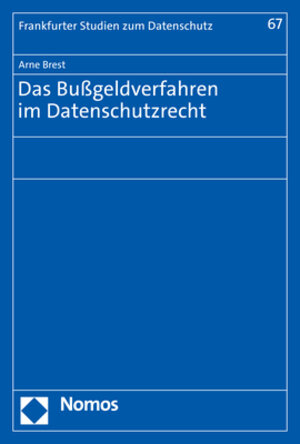 Buchcover Das Bußgeldverfahren im Datenschutzrecht | Arne Brest | EAN 9783748937678 | ISBN 3-7489-3767-9 | ISBN 978-3-7489-3767-8