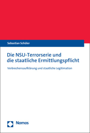 Buchcover Die NSU-Terrorserie und die staatliche Ermittlungspflicht | Sebastian Schüler | EAN 9783748937739 | ISBN 3-7489-3773-3 | ISBN 978-3-7489-3773-9
