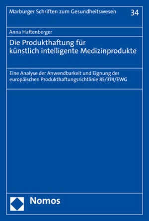 Buchcover Die Produkthaftung für künstlich intelligente Medizinprodukte | Anna Haftenberger | EAN 9783748937746 | ISBN 3-7489-3774-1 | ISBN 978-3-7489-3774-6