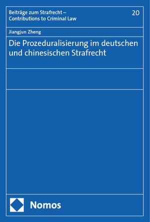 Buchcover Die Prozeduralisierung im deutschen und chinesischen Strafrecht | Jiangjun Zheng | EAN 9783748940753 | ISBN 3-7489-4075-0 | ISBN 978-3-7489-4075-3